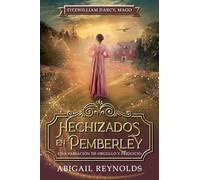 Hechizados en Pemberley: Una Variación de Orgullo y Prejuicio