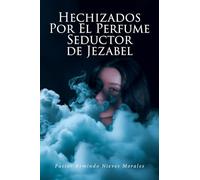 Hechizados Por El Perfume Seductor de Jezabel