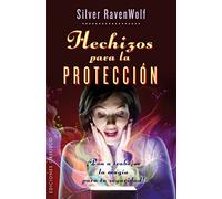 Hechizos para la proteccion / Silver's Spells for Protection: Ponga a Trabajar La Magia Para Su Seguridad!