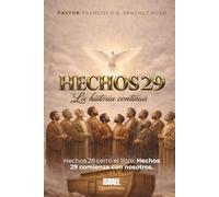 HECHOS 29: LA HISTORIA CONTINÚA: Hechos 28 cerró el libro. Hechos 29 comienza con nosotros.