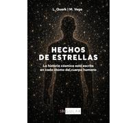 Hechos de Estrellas: La historia cósmica está escrita en cada átomo del cuerpo humano