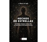 Hechos de Estrellas: La historia cósmica está escrita en cada átomo del cuerpo humano