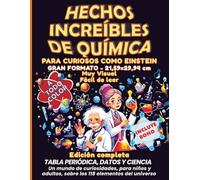 Hechos increíbles de química para curiosos como Einstein: Tabla periódica, datos y ciencia para niños y adultos. Un mundo de curiosidades, 21,59 x 29,94 cm, sobre los 118 elementos del universo.
