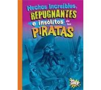 Hechos Increíbles, Repugnantes E Insólitos De Los Piratas