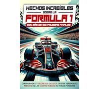 HECHOS INCREÍBLES SOBRE LA FORMULA 1: Curiosidades y secretos ocultos que un verdadero amante de las cuatro ruedas no puede perderse | Con más de 100 pruebas finales