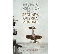 Hechos Insolitos De La Ii Guerra Mundial [Livre en VO] Hernández, Jesús (Auteur)