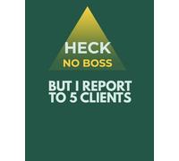Heck, No Boss. But I Report to 5 Clients: Cool Daily Planner for Freelancers | Work from home planner | Daily planner gifts | Best gift ideas for freelancers friends