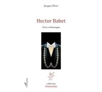 Hector Babet Farce romanesque - Jacques Hiver - L'harmattan - broché - Roman