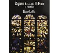 Hector berlioz: requiem mass and te deum - full score