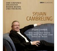 Sylvain Cambreling Dirige Berlioz, Debusys, Ravel, Stravinsky, Webern, Messiaen...