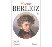 Hector Berlioz - Tome 1, La Formation D'un Artiste 1803-1832
