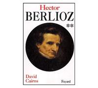 Hector Berlioz - Tome 2, Servitude Et Grandeur 1832-1869
