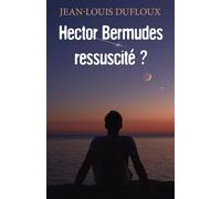 Hector Bermudes ressuscité ? - Jean-Louis Dufloux - Librinova - broché - Roman
