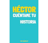 Héctor, cuéntame tu historia: Un diario de recuerdos para Héctor