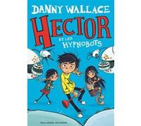 Hector et les Hypnobots Danny Wallace (Auteur), Marie Leymarie (Traduction), Jamie Littler (Illustration)
