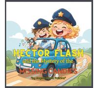 Hector Flash and the Mystery of the Missing Candies: A Fun Detective Story for Kids and the Special Squad