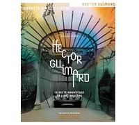 Hector Guimard - Le Geste magnifique de l'art nouveau