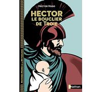Hector, le bouclier de Troie - Histoires noires de la Mythologie - Dès 12 ans