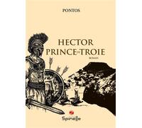 Hector Prince de Troie - Pontos - Spinelle Eds - broché - Roman
