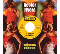 Hector Rivera At the Party/Do It to Me (Vinyl) 7" Single