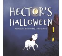 Hector's Halloween: A Heartwarming Halloween Tale of Courage for 5 to 7 Year Olds