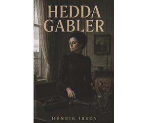 Hedda Gabler: A Trapped Wife, a Loaded Pistol, and the Desperate Hunger for Control