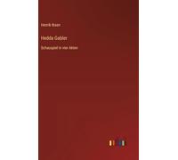 Hedda Gabler: Schauspiel in vier Akten
