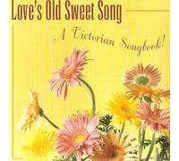 Heddle Nash, Richard Crooks, Dianna Durbin, Webster Booth, Joan Hammond, Paul Roberson, Josef Locke - Love's Old Sweet Songs A Victorian Songbook!