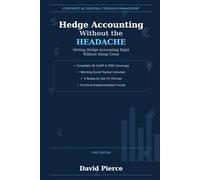 Hedge Accounting Without the Headache: Getting Hedge Accounting Right Without Going Crazy