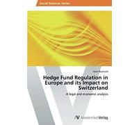 Hedge Fund Regulation In Europe And Its Impact On Switzerland