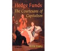 Hedge Funds: Courtesans of Capitalism Temple, Peter (Auteur)