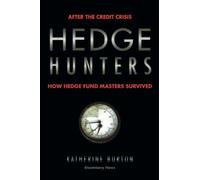 Hedge Hunters: After the Credit Crisis, How Hedge Fund Masters Survived