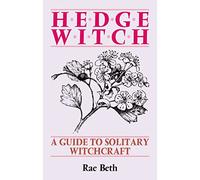 Hedge Witch: A Guide to Solitary Witchcraft