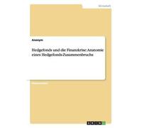 Hedgefonds Und Die Finanzkrise: Anatomie Eines Hedgefonds-Zusammenbruchs