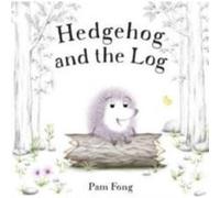 Hedgehog and the Log by Pam Fong Pam Fong (Auteur)