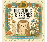 Hedgehog & Friends: Cozy Woodland Coloring Book for Relaxation and Joy
