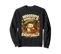 Hedgehog Handles It Eventually hérisson W nd Sweatshirt