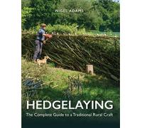 Hedgelaying The Complete Guide to a Traditional Rural Craft - Nigel Adams - The Crowood Press - ebook (ePub) - Livre