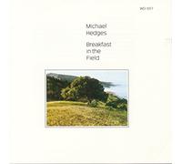 Michael Hedges – Breakfast in the Field – Legacy