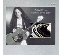 Hedges, Michael - Watching My Life Go By