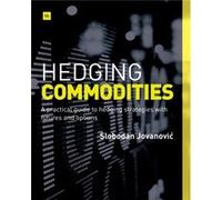 Hedging Commodities by Slobodan Jovanovic Slobodan Jovanovic, (Auteur)