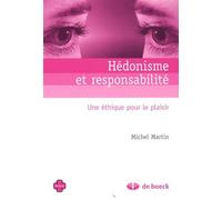 Hédonisme et responsabilité: Une éthique pour le plaisir