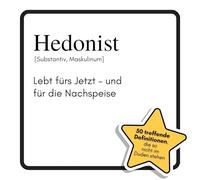Hedonist: Lebt fürs Jetzt - und für die Nachspeise. Das lustige Geschenkbuch für Mann, Frau, Kollege, Freund zu Geburtstag, Weihnachten