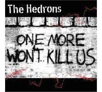 Hedrons - One More Wont Kill Us [Import]