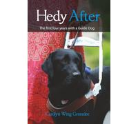 Hedy After: The first four years with a Guide Dog