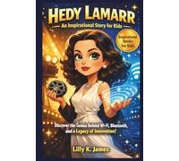 HEDY LAMARR An Inspirational Story for Kids: Discover the Genius Behind Wi-Fi, Bluetooth, and a Legacy of Innovation!