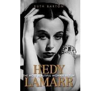 Hedy Lamarr: The Most Beautiful Woman in Film