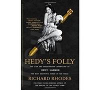 Hedy's Folly: The Life and Breakthrough Inventions of Hedy Lamarr, the Most Beautiful Woman in the World