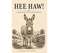 HEE HAW!: A Book Written for Donkeys