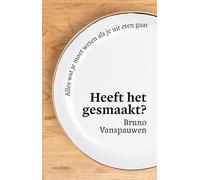 Heeft het gesmaakt?: Alles wat je moet weten als je uit eten gaat